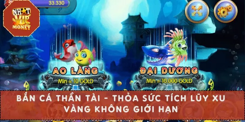 Bắn Cá Thần Tài - Thỏa Sức Tích Lũy Xu Vàng Không Giới Hạn